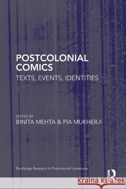 Postcolonial Comics: Texts, Events, Identities Binita Mehta Pia Mukherji 9780367668853 Routledge