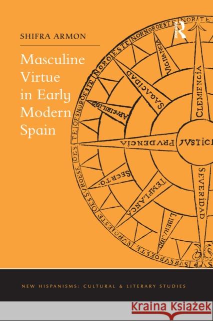 Masculine Virtue in Early Modern Spain Shifra Armon 9780367668914 Routledge