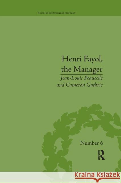 Henri Fayol, the Manager Jean-Louis Peaucelle Cameron Guthrie 9780367668921