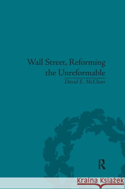 Wall Street, Reforming the Unreformable: An Ethical Perspective David E. McClean 9780367668938 Routledge