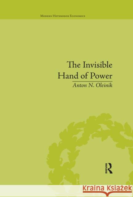 The Invisible Hand of Power: An Economic Theory of Gate Keeping Anton N. Oleinik 9780367669096