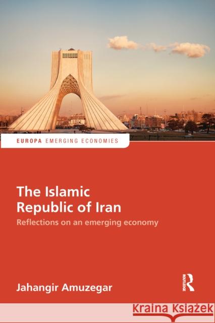 The Islamic Republic of Iran: Reflections on an Emerging Economy Looney, Robert 9780367669218