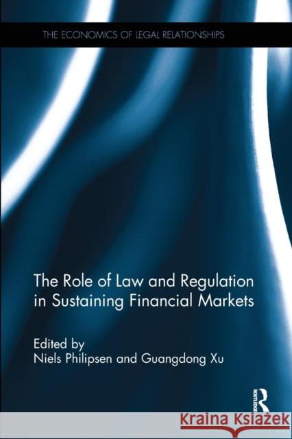 The Role of Law and Regulation in Sustaining Financial Markets Niels Philipsen Guangdong Xu 9780367669249 Routledge