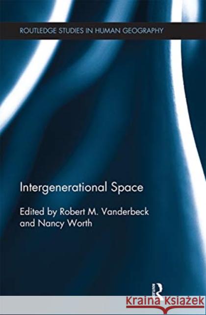 Intergenerational Space Robert Vanderbeck Nancy Worth 9780367669324