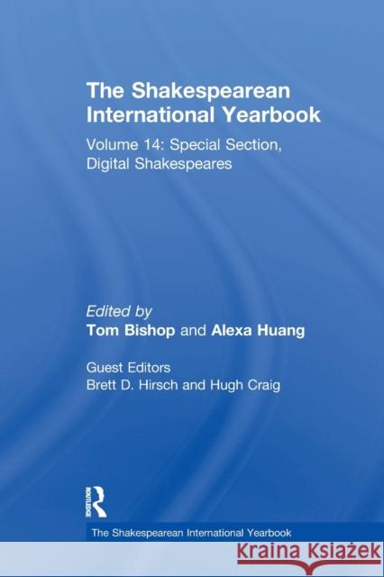 The Shakespearean International Yearbook: Volume 14: Special Section, Digital Shakespeares Brett Hirsch Hugh Craig 9780367669454 Routledge
