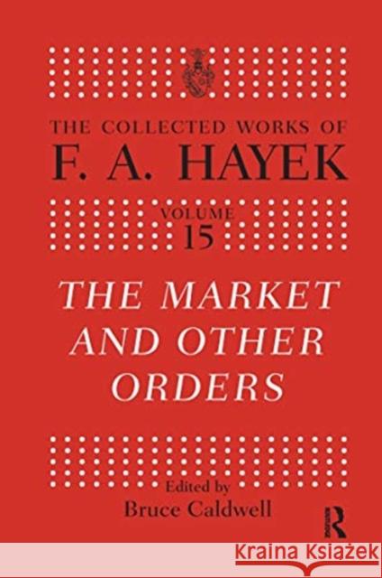 The Market and Other Orders Bruce Caldwell 9780367669508 Routledge