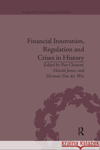 Financial Innovation, Regulation and Crises in History Harold James 9780367669522