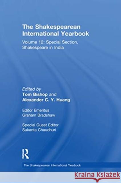 The Shakespearean International Yearbook: Volume 12: Special Section, Shakespeare in India Sukanta Chaudhuri 9780367669621