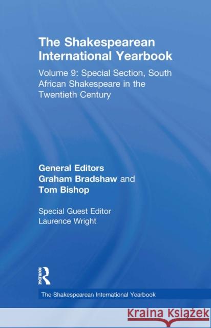 The Shakespearean International Yearbook: Special Section, South African Shakespeare in the Twentieth Century Bradshaw, Graham 9780367669669 Routledge