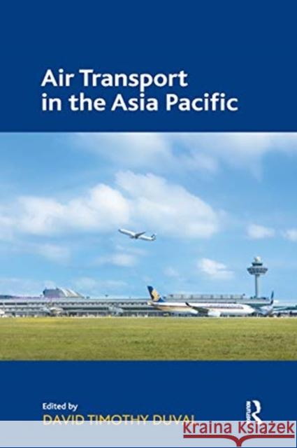 Air Transport in the Asia Pacific David Timothy Duval 9780367669720
