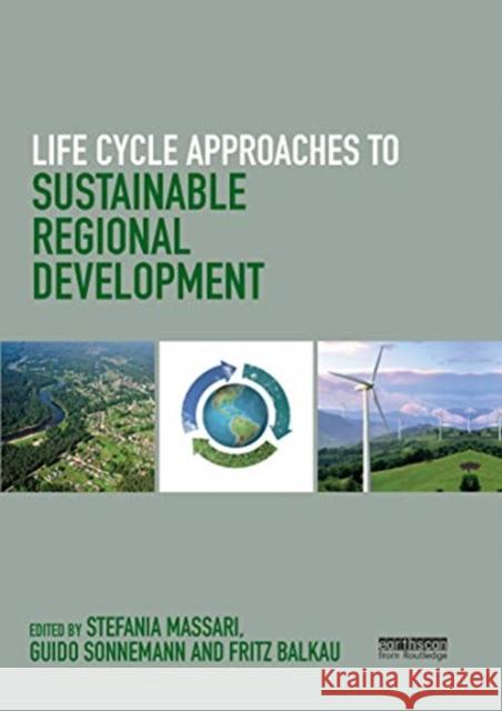 Life Cycle Approaches to Sustainable Regional Development Stefania Massari Guido Sonnemann Fritz Balkau 9780367669911 Routledge