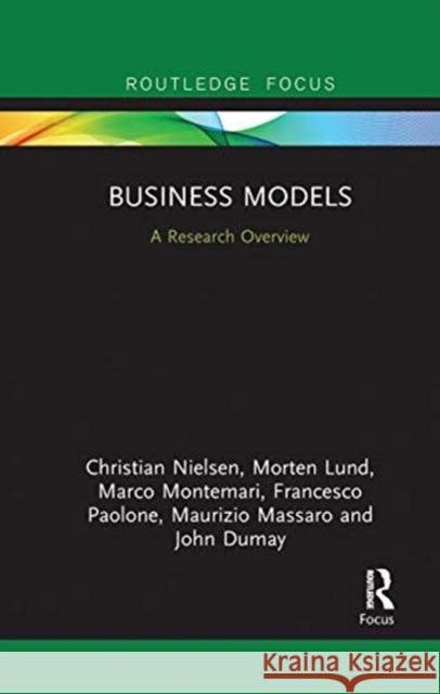 Business Models: A Research Overview Christian Nielsen Morten Lund Marco Montemari 9780367670160
