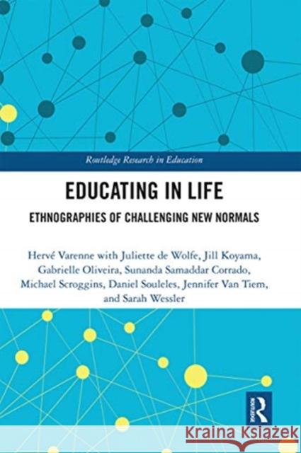 Educating in Life: Ethnographies of Challenging New Normals Herve Varenne 9780367670801