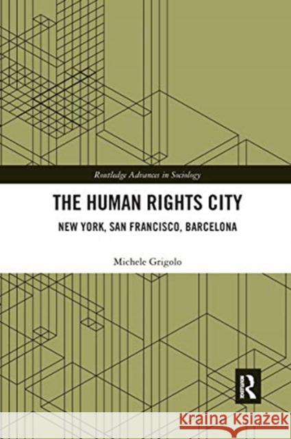 The Human Rights City: New York, San Francisco, Barcelona Michele Grigolo 9780367670825