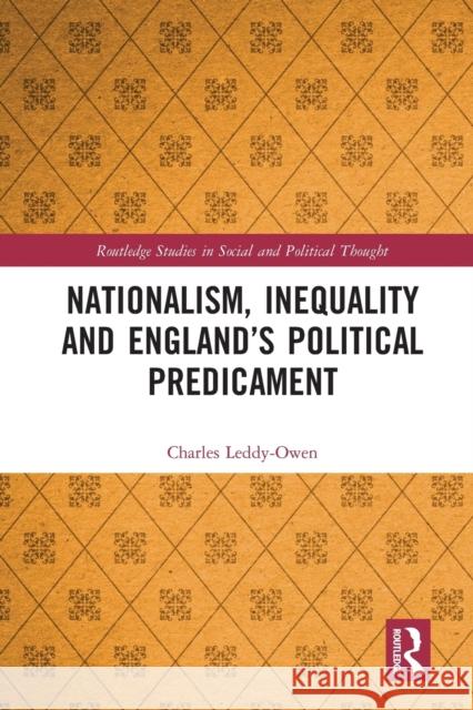 Nationalism, Inequality and England's Political Predicament Charles Leddy-Owen 9780367670917 Routledge