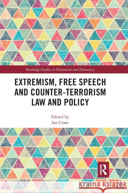 Extremism, Free Speech and Counter-Terrorism Law and Policy Ian Cram 9780367670955 Routledge