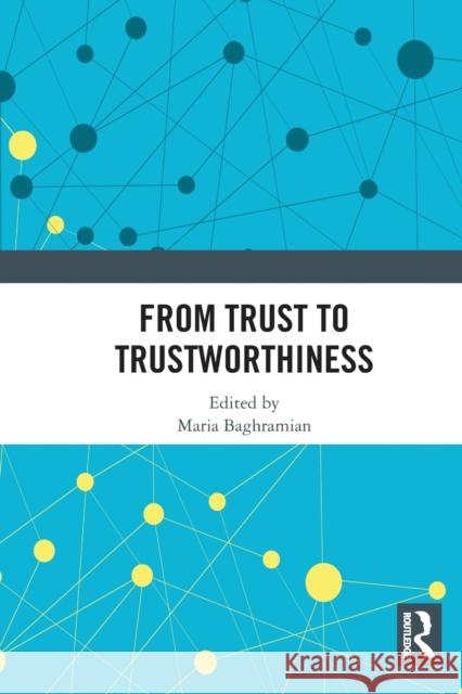 From Trust to Trustworthiness Maria Baghramian 9780367671259 Routledge