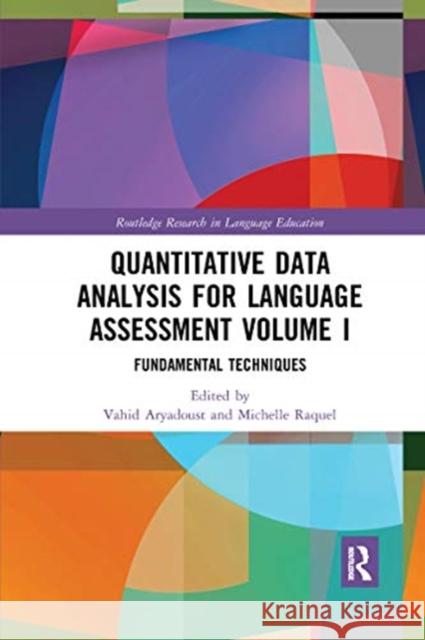 Quantitative Data Analysis for Language Assessment Volume I: Fundamental Techniques Vahid Aryadoust Michelle Raquel 9780367671396 Routledge