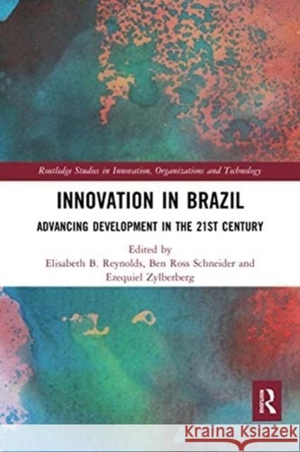 Innovation in Brazil: Advancing Development in the 21st Century Elisabeth B. Reynolds Ben Ross Schneider Ezequiel Zylberberg 9780367671501
