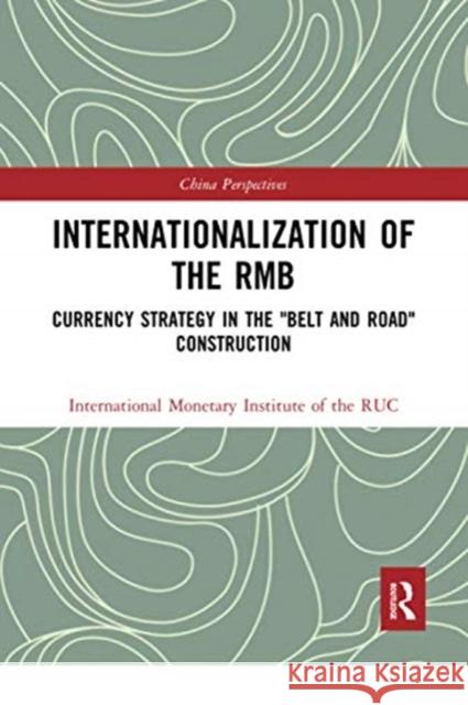 Internationalization of the Rmb: Currency Strategy in the Belt and Road Construction International Monetary Institute of the 9780367671600 Routledge