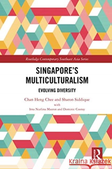 Singapore's Multiculturalism: Evolving Diversity Chan Hen Sharon Siddique 9780367671631 Routledge