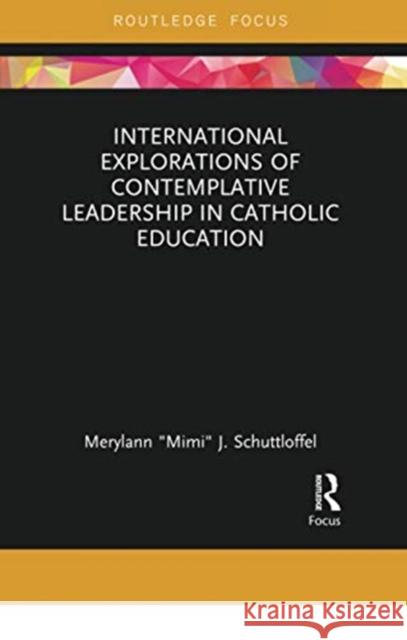 International Explorations of Contemplative Leadership in Catholic Education Merylann 