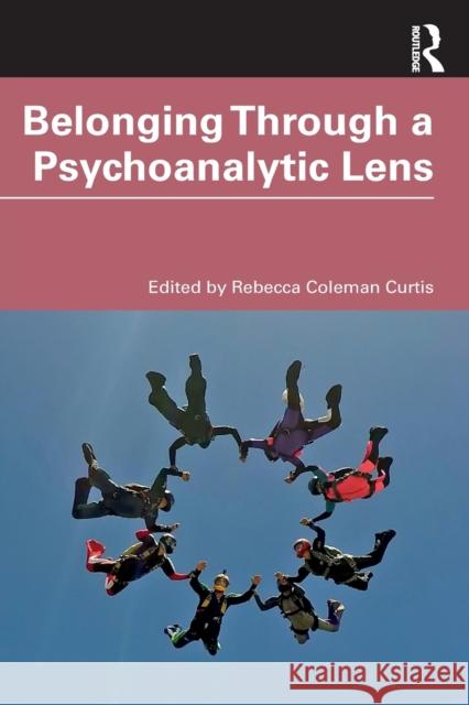 Belonging Through a Psychoanalytic Lens Rebecca Coleman Curtis 9780367671969