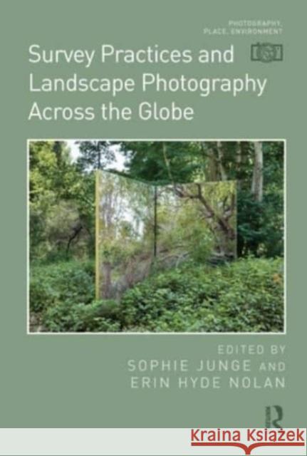 Survey Practices and Landscape Photography Across the Globe Sophie Junge Erin Hyd 9780367672119 Routledge