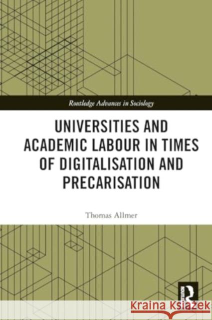 Universities and Academic Labour in Times of Digitalisation and Precarisation Thomas Allmer 9780367672164 Routledge