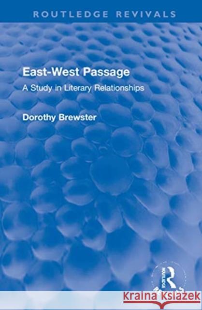 East-West Passage: A Study in Literary Relationships Dorothy Brewster 9780367672171 Routledge