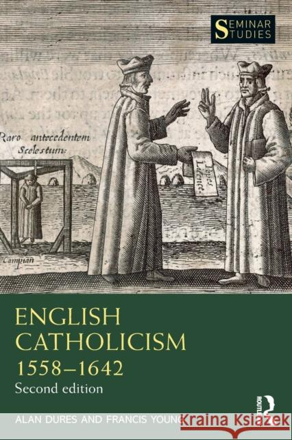 English Catholicism 1558-1642 Alan Dures Francis Young 9780367672300