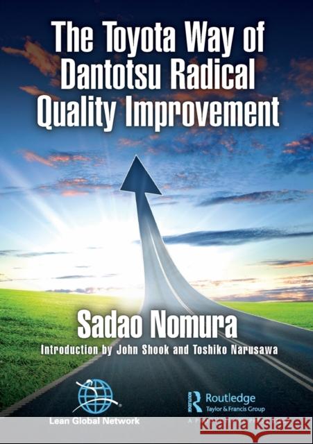 The Toyota Way of Dantotsu Radical Quality Improvement Sadao Nomura 9780367672362 Taylor & Francis Ltd