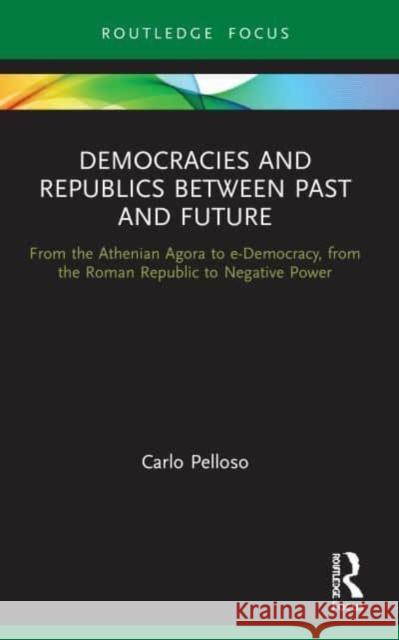 Democracies and Republics Between Past and Future Carlo Pelloso 9780367672607 Taylor & Francis Ltd