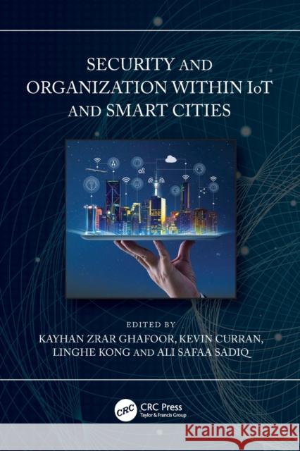 Security and Organization within IoT and Smart Cities Kayhan Ghafoor Kevin Curran Linghe Kong 9780367673222