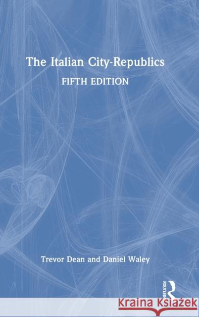 The Italian City-Republics Dean, Trevor 9780367673260