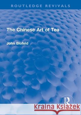 The Chinese Art of Tea John Blofeld 9780367673338