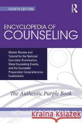 Encyclopedia of Counseling Package: Complete Review Package for the National Counselor Examination, State Counseling Exams, and Counselor Preparation Comprehensive Examination (CPCE) Howard Rosenthal   9780367673420