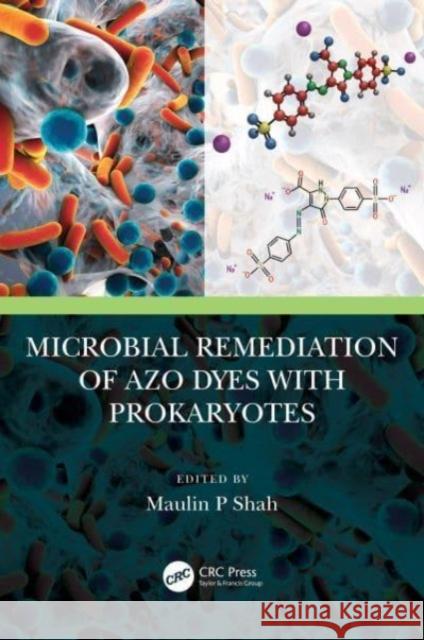 Microbial Remediation of Azo Dyes with Prokaryotes Maulin P. Shah 9780367673468 CRC Press