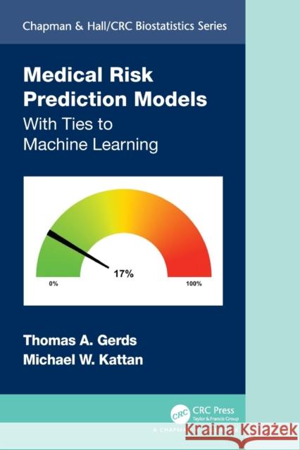 Medical Risk Prediction Models: With Ties to Machine Learning Gerds, Thomas A. 9780367673734 Taylor & Francis Ltd