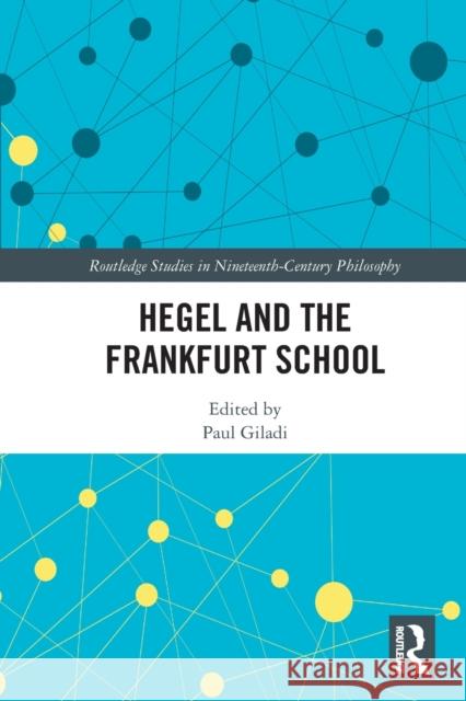 Hegel and the Frankfurt School Paul Giladi 9780367674038 Routledge