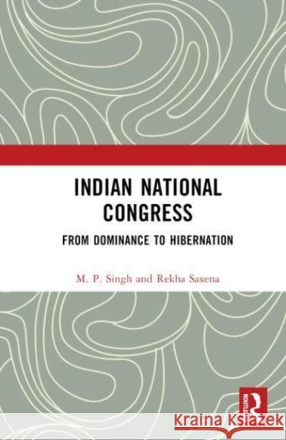 Indian National Congress Rekha (University of Delhi, India) Saxena 9780367674489