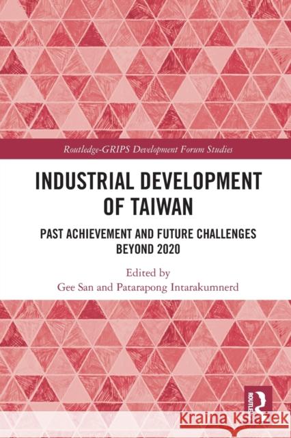 Industrial Development of Taiwan: Past Achievement and Future Challenges Beyond 2020  9780367674830 Routledge