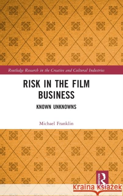 Risk in the Film Business: Known Unknowns Michael Franklin 9780367675301 Routledge