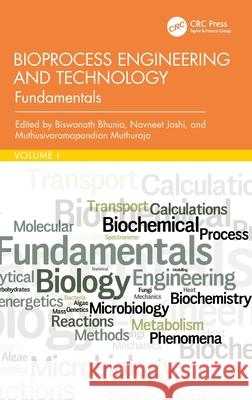 Bioprocess Engineering and Technology: Fundamentals Biswanath Bhunia Navneet Joshi Muthusivaramapandian Muthuraja 9780367675622 CRC Press