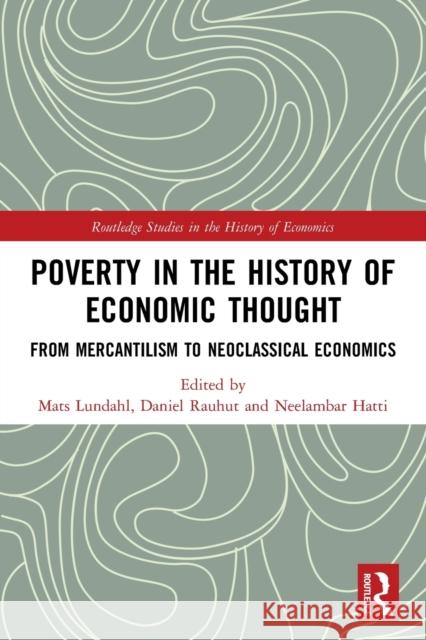 Poverty in the History of Economic Thought: From Mercantilism to Neoclassical Economics Lundahl, Mats 9780367675721