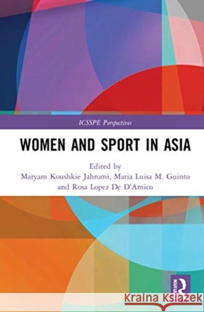 Women and Sport in Asia Maryam Koushki Maria Luisa M. Guinto Rosa Lope 9780367675837 Routledge