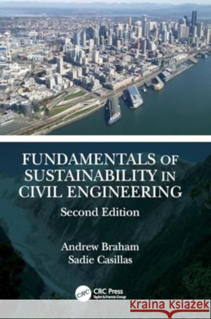 Fundamentals of Sustainability in Civil Engineering Andrew Braham Sadie Casillas 9780367675875 CRC Press