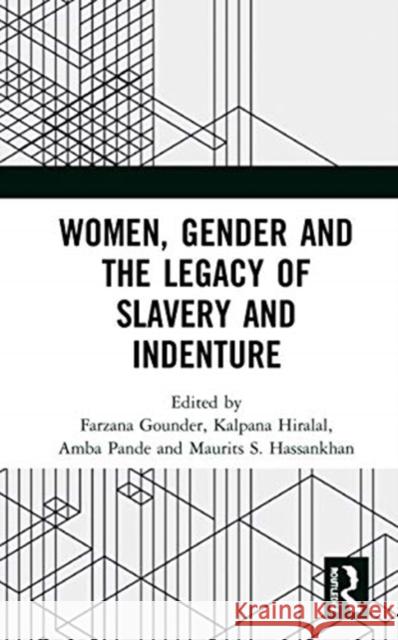 Women, Gender and the Legacy of Slavery and Indenture Farzana Gounder Kalpana Hiralal Amba Pande 9780367676230 Routledge