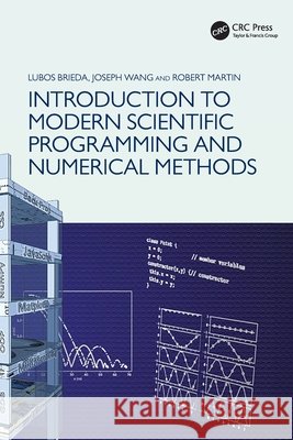 Introduction to Modern Scientific Programming and Numerical Methods Joseph Wang 9780367676605