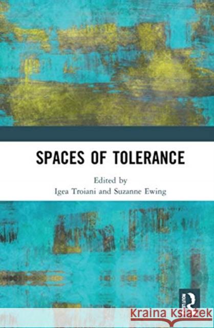 Spaces of Tolerance Igea Troiani Suzanne Ewing 9780367676650